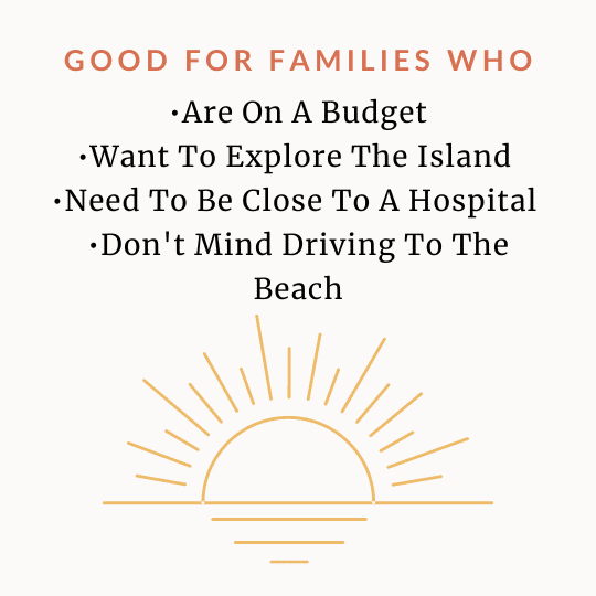 A graphic of a sun that reads "Good for families who are on a budget, want to explore the island, need to be close to a hospital, don't mind driving to the beach."