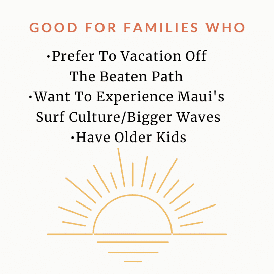 A graphic of a sun that reads "Good for families who prefer to vacation off the beaten path, want to experience Maui's surf culture/bigger waves, have older kids"
