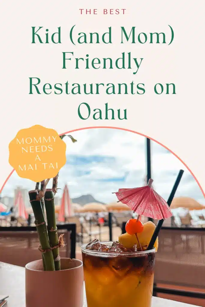 The Best Kid (and Mom) Friendly Restaurants on Oahu Mommy Needs A Mai Tai