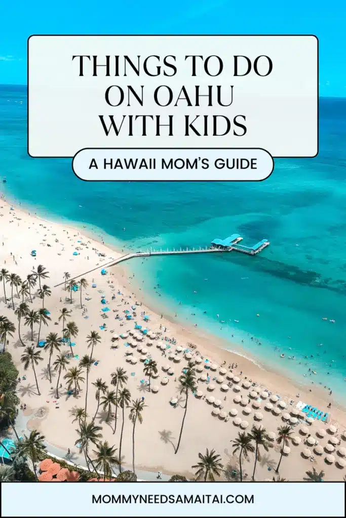 Things to Do on Oahu with Kids: A Hawaii Mom's Guide